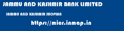JAMMU AND KASHMIR BANK LIMITED  JAMMU AND KASHMIR SHOPIAN    micr code